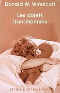 Donald W Winnicott - Les objets transitionnels