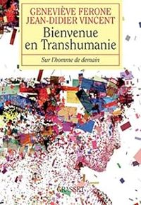 Genevieve Rodis Lewis - Jean Didier Vincent - Bienvenue en transhumanie : Sur l'homme de demain