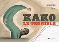 Couverture du livre Kako, le terrible - Barroux  - Emmanuelle Polack