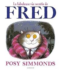 Couverture du livre La fabuleuse vie secrète de Fred - Posy Simmonds