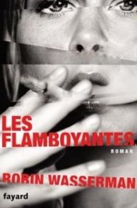 Robin Wasserman - Les flamboyantes