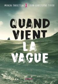 Couverture du livre Quand vient la vague - Manon Fargetton - Jean Christophe Tixier