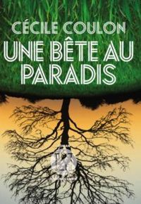 Couverture du livre Une bête au paradis - Cecile Coulon