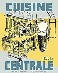 Couverture du livre Cuisine centrale - Jean Marc Troubet