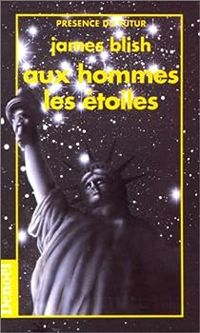 James Blish - Aux hommes, les étoiles