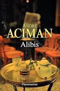 Andre Aciman - Claire Marie Clevy - Laurent Bury - Alibis