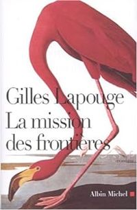 Couverture du livre La mission des frontières - Gilles Lapouge