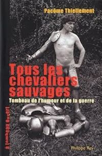 Couverture du livre Tous les chevaliers sauvages - Pacome Thiellement