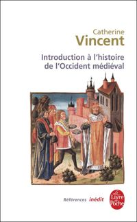 Catherine Vincent - Introduction à l'histoire occidentale médievale