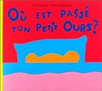 Couverture du livre Où est passé ton petit ours ? - Alex Sanders - Pierrick Bisinski