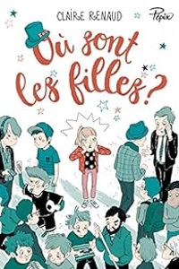 Couverture du livre Où sont les filles ? - Claire Renaud