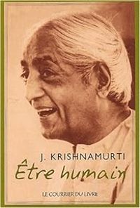 Jiddu Krishnamurti - Être humain