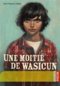 Couverture du livre Une moitié de wasicun - Jean Francois Chabas