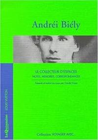 Andrei Biely - Le collecteur d'espaces