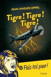 Jean Hugues Oppel - Tigre ! Tigre ! Tigre !