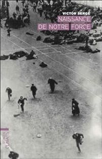 Victor Serge - Naissance de notre force