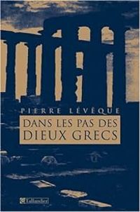 Pierre Leveque - Dans les pas des dieux grecs