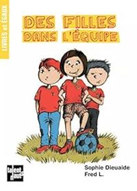 Couverture du livre Livres et Egaux : Des filles dans l'équipe - Sophie Dieuaide - Fred L