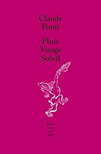 Couverture du livre Pluie Visage Soleil - Claude Ponti