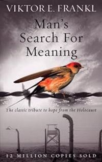 Viktor E Frankl - Man's Search for Meaning