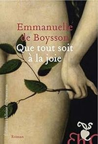 Emmanuelle De Boysson - Que tout soit à la joie