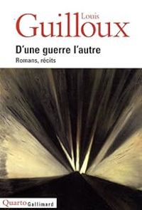 Couverture du livre D'une guerre l'autre : Romans, récits - Louis Guilloux