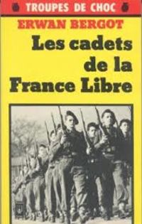 Erwan Bergot - Les Cadets de la France libre