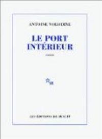 Antoine Volodine - Le port intérieur