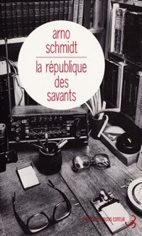 Arno Schmidt - La République des savants