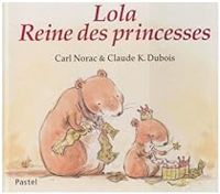 Carl Norac - Claude K Dubois - Lola, Reine des princesses