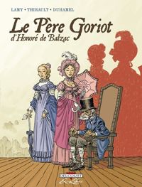 Couverture du livre Le Père Goriot d'Honoré de Balzac, tome 1  - Philippe Thirault - Thierry Lamy - Bruno Duhamel