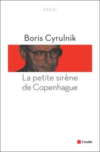 Boris Cyrulnik - La petite sirène de Copenhague