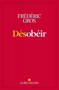 Couverture du livre Désobéir - Frederic Gros