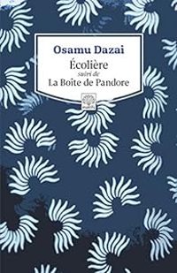 Osamu Dazai - Herve Audouard - Écolière suivi de La Boîte de Pandore