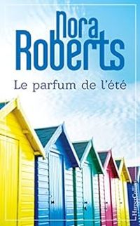 Nora Roberts - Le parfum de l'été