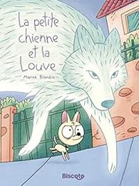 Marine Blandin - La petite chienne et la louve