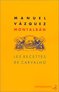 Manuel Vzquez Montalbn - Les Recettes de Carvalho