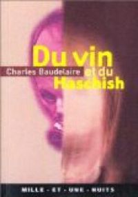 Charles Baudelaire - Du vin et du haschich 