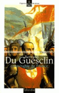 Yves Jacob - Bertrand Du Guesclin : Connétable de France