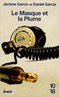 Couverture du livre Le Masque et la Plume - Jerome Garcin - Daniel Garcia