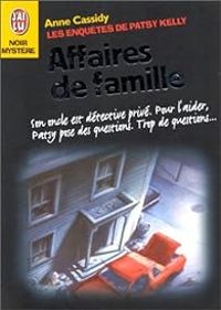 Anne Cassidy - Les enquêtes de Patsy Kelly : Affaires de famille