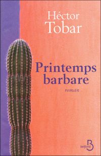 Couverture du livre Printemps barbare - Hector Tobar