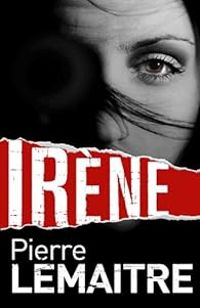 Couverture du livre Irène - Pierre Lemaitre