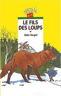 Alain Surget - Le fils des loups