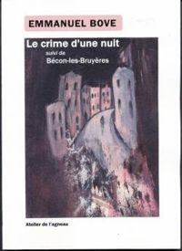 Emmanuel Bove - Le crime d'une nuit, suivi de Bécon-les-Bruyères