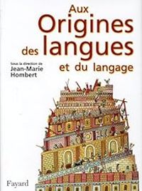 Jean Marie Hombert - Aux origines des langues et du langage