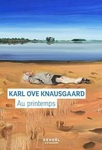 Karl Ove Knausgrd - Au printemps