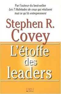 Stephen R Covey - L'étoffe des leaders