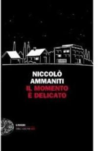 Niccol Ammaniti - Il momento è delicato