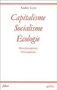 Andre Gorz - Capitalisme, socialisme,écologie